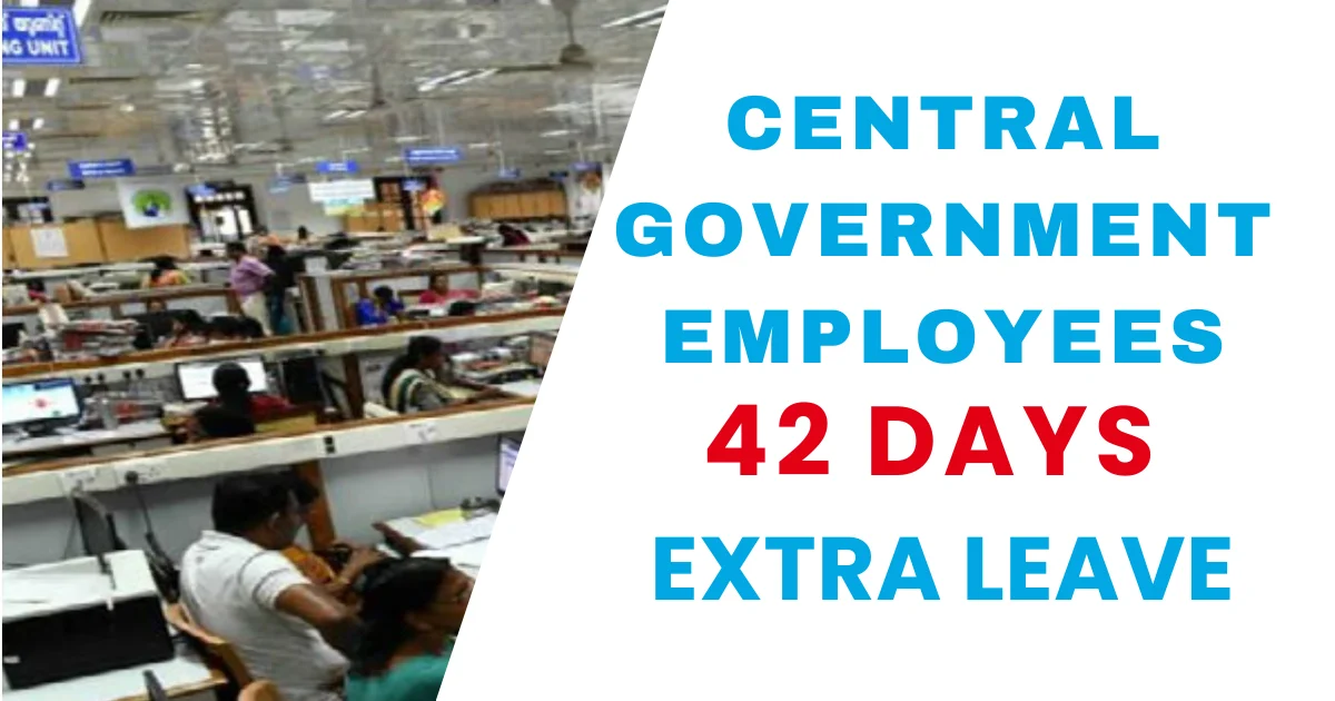 Central Government 42 Days Extra Leave