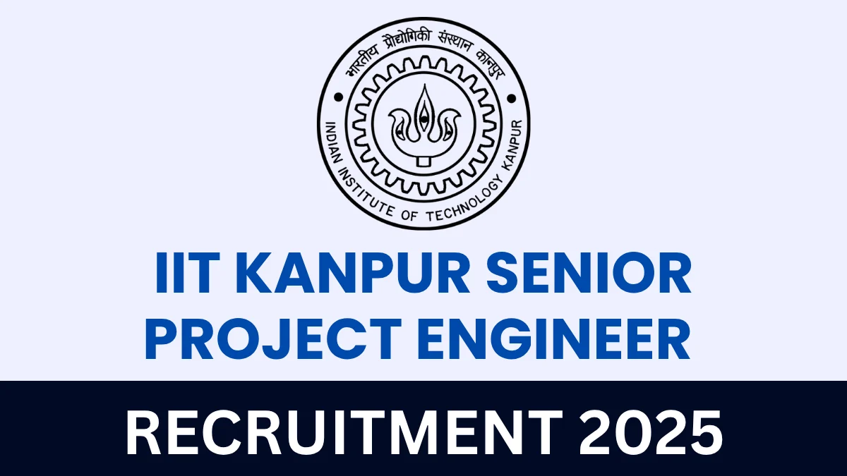 IIT Kanpur Senior Project Engineer Recruitment 2025