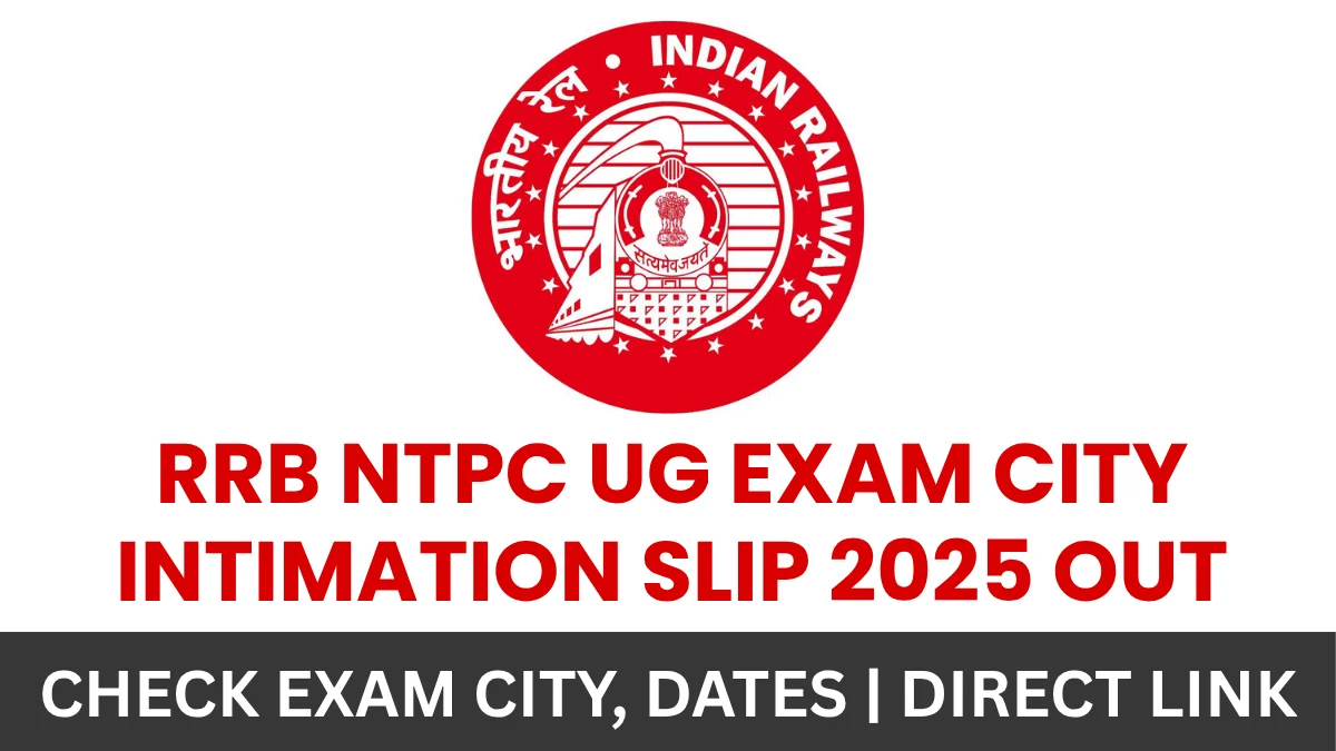 RRB NTPC UG Exam City Intimation Slip 2025