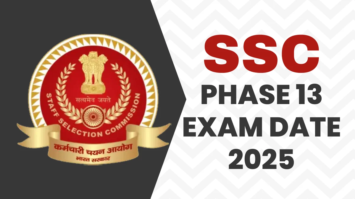 SSC Phase 13 Exam Date 2025