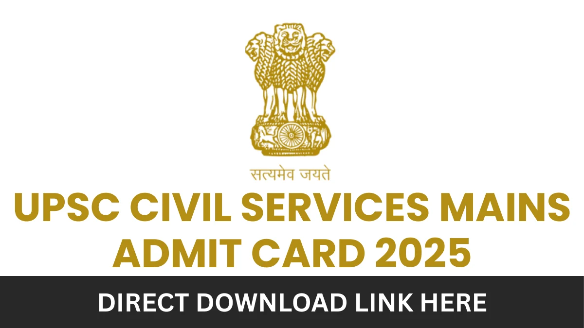 UPSC Civil Services Mains Admit Card 2025